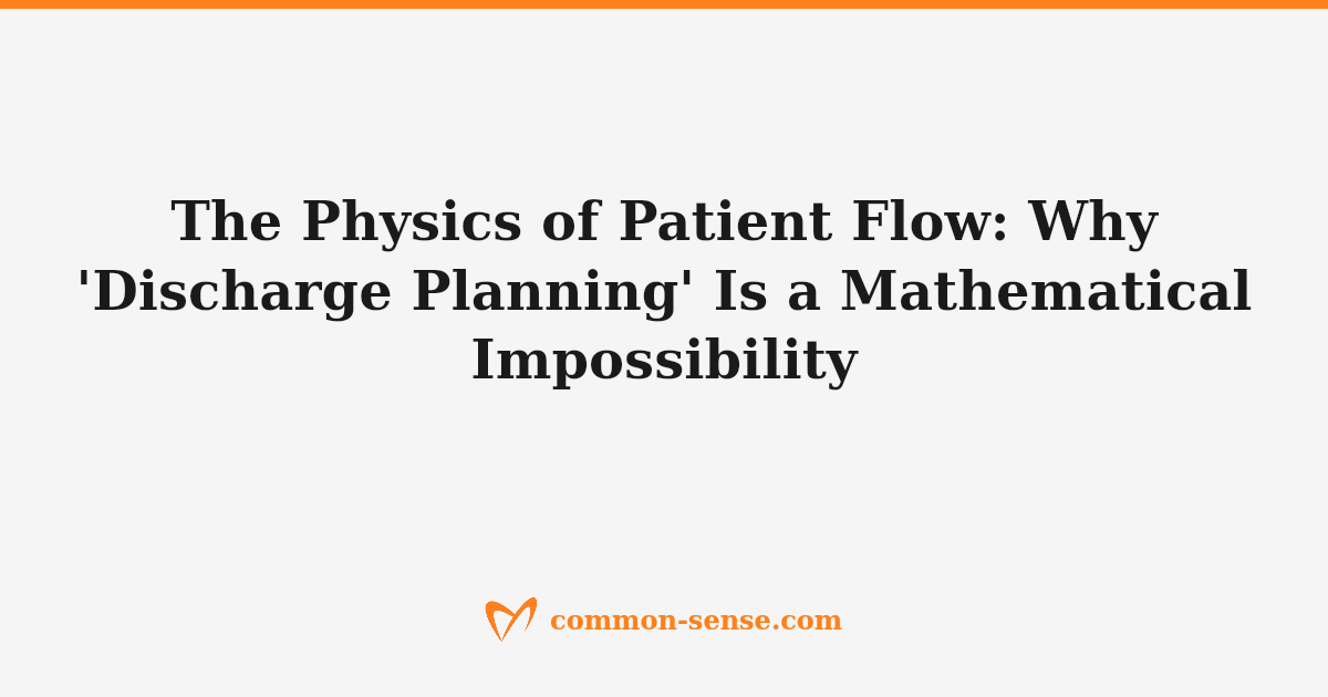 Patient flow diagram showing hospital discharge bottleneck and the physics case for upstream discharge planning